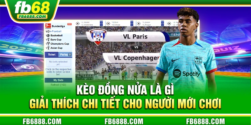 Kèo đồng nửa là gì - Giải thích chi tiết cho người mới chơi