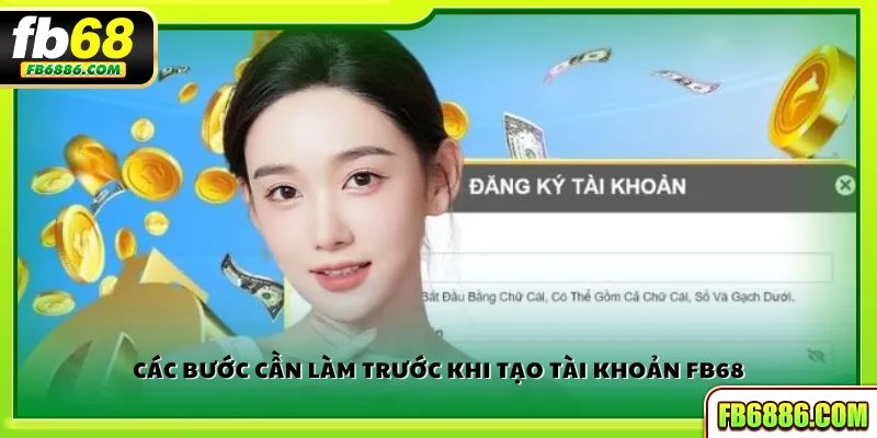 Các bước cần làm trước khi tạo tài khoản FB68