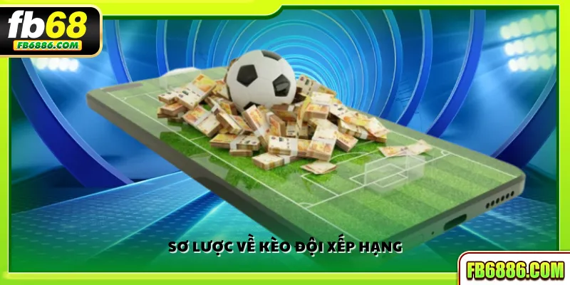 Sơ lược về kèo đội xếp hạng