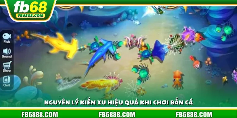 Nguyên lý kiếm xu hiệu quả khi chơi bắn cá