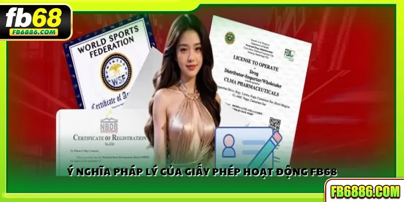 Ý nghĩa pháp lý của giấy phép hoạt động FB68