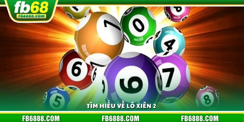 Tìm hiểu về lô xiên 2