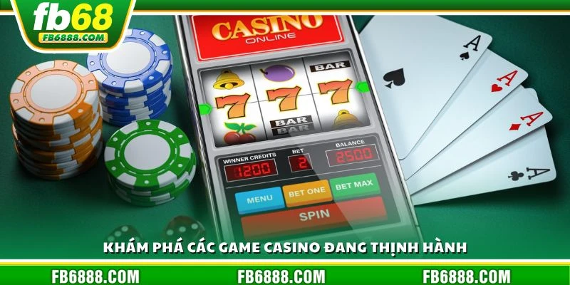 Khám phá các game casino đang thịnh hành