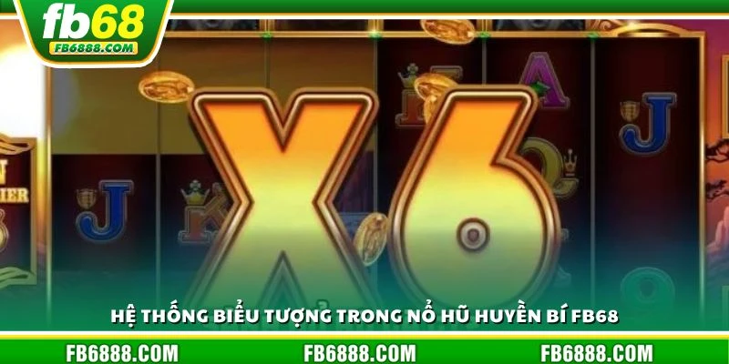 Hệ thống biểu tượng trong nổ hũ huyền bí FB68