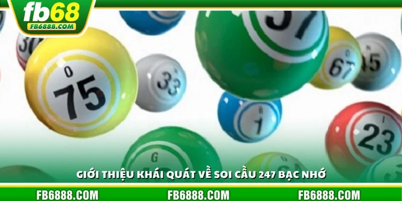 Giới thiệu khái quát về soi cầu 247 bạc nhớ