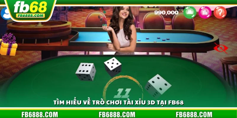 Tìm hiểu về trò chơi tài xỉu 3D tại FB68
