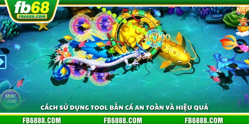 Cách sử dụng tool bắn cá an toàn và hiệu quả