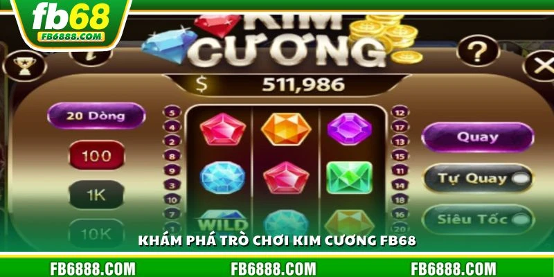 Khám phá trò chơi Kim Cương FB68